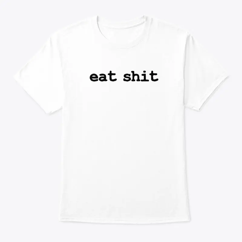 eat shit.