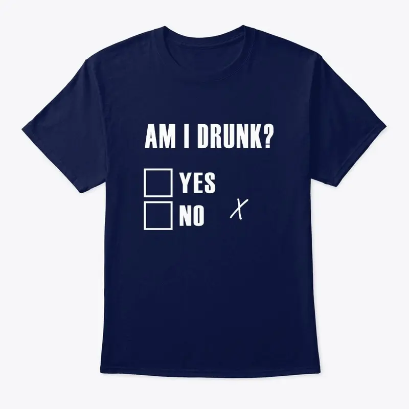 Am I Drunk Tee