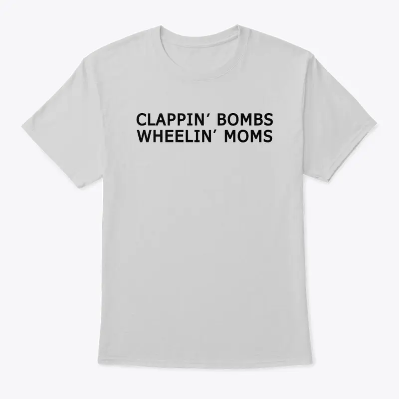 Clappin' Bombs Wheelin' Moms