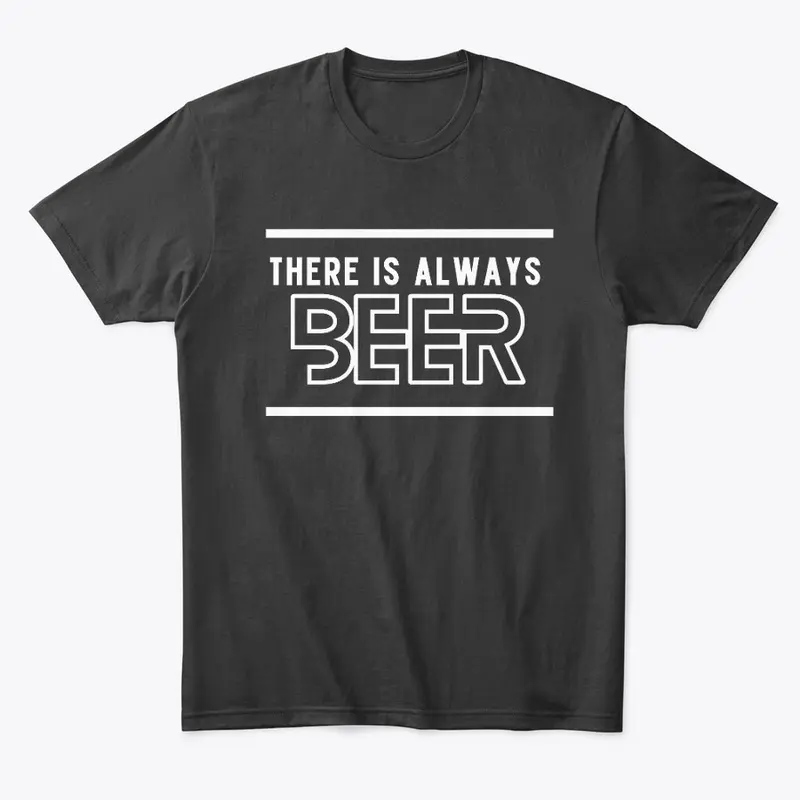 There is Always Beer